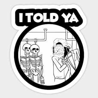 I TOLD YA Sticker